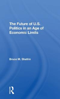 The Future Of U.s. Politics In An Age Of Economic Limits