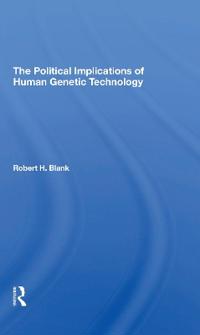 The Political Implications Of Human Genetic Technology