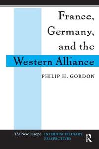 Bokomslag for "France, Germany, And The Western Alliance"