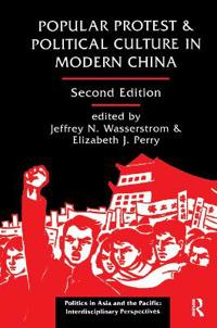 Bokomslag for "Popular Protest And Political Culture In Modern China"