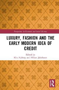 Bokomslag för "Luxury, Fashion and the Early Modern Idea of Credit"