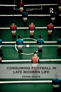 Bokomslag för "Consuming Football in Late Modern Life"