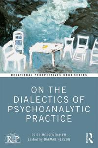 Bokomslag för "On the Dialectics of Psychoanalytic Practice"