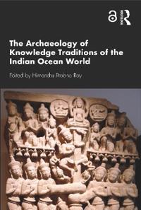 Bokomslag för "The Archaeology of Knowledge Traditions of the Indian Ocean World"