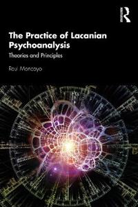 The Practice of Lacanian Psychoanalysis