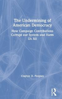 Bokomslag för "The Undermining of American Democracy"