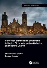 Bokomslag för "Correction of Differential Settlements in Mexico City's Metropolitan Cathedral and Sagrario Church"