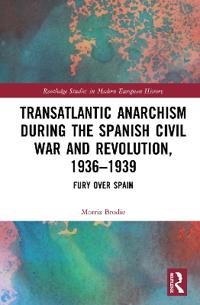 Bokomslag för "Transatlantic Anarchism during the Spanish Civil War and Revolution, 1936-1939"