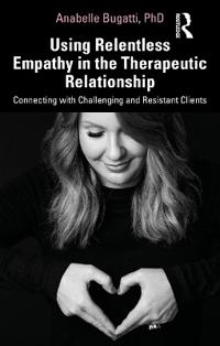 Bokomslag för "Using Relentless Empathy in the Therapeutic Relationship"