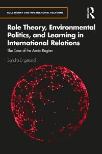 Role Theory, Environmental Politics, and Learning in International Relations