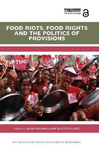 Bokomslag för "Food Riots, Food Rights and the Politics of Provisions"