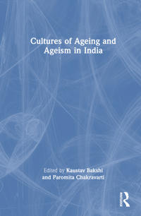 Bokomslag för "Cultures of Ageing and Ageism in India"