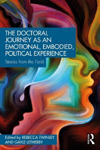 Bokomslag för "The Doctoral Journey as an Emotional, Embodied, Political Experience"