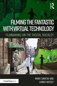 Bokomslag för "Filming the Fantastic with Virtual Technology"