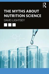 Bokomslag for "The Myths About Nutrition Science"