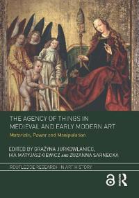 The Agency of Things in Medieval and Early Modern Art