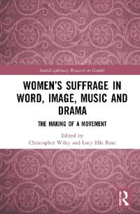 Women’s Suffrage in Word, Image, Music, Stage and Screen