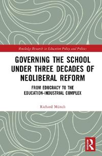 Governing the School under Three Decades of Neoliberal Reform