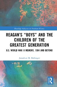 Bokomslag för "Reagan’s “Boys” and the Children of the Greatest Generation"
