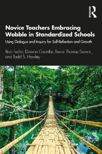 Bokomslag för "Novice Teachers Embracing Wobble in Standardized Schools"