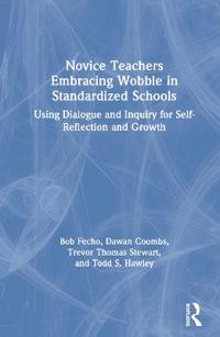 Novice Teachers Embracing Wobble in Standardized Schools