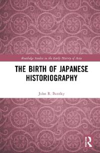 Bokomslag för "The Birth of Japanese Historiography"