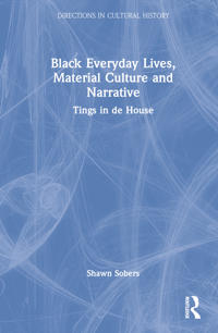 Bokomslag för "Black Everyday Lives, Material Culture and Narrative"