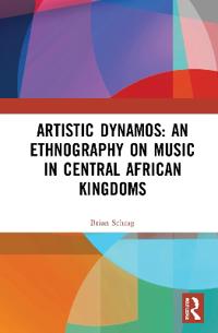 Bokomslag för "Artistic Dynamos: An Ethnography on Music in Central African Kingdoms"