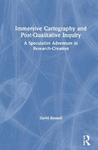 Immersive Cartography and Post-Qualitative Inquiry