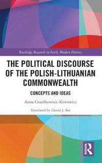 Bokomslag för "The Political Discourse of the Polish-Lithuanian Commonwealth"