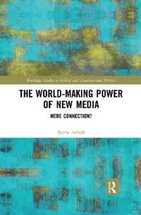 Bokomslag for "The World-Making Power of New Media"