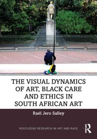 The Visual Dynamics of Art, Black Care, and Ethics in South African Art
