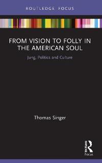 From Vision to Folly in the American Soul