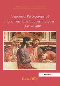 Gendered Perceptions of Florentine Last Supper Frescoes, c. 1350–1490