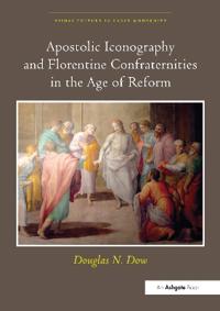 Kirjan kansi "Apostolic Iconography and Florentine Confraternities in the Age of Reform"