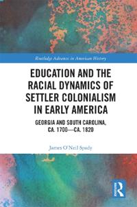 Bokomslag för "Education and the Racial Dynamics of Settler Colonialism in Early America"