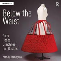 Bokomslag för "Below the Waist: Pads, Hoops, Crinolines and Bustles"