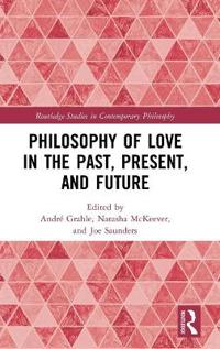Bokomslag för "Philosophy of Love in the Past, Present, and Future"