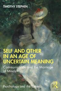 Self and Other in an Age of Uncertain Meaning