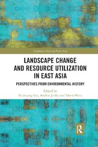 Bokomslag för "Landscape Change and Resource Utilization in East Asia"