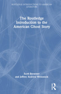The Routledge Introduction to the American Ghost Story