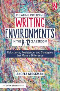 Kirjan kansi "Creating Inclusive Writing Environments in the K-12 Classroom"