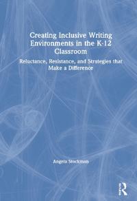 Creating Inclusive Writing Environments in the K-12 Classroom