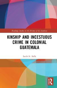 Bokomslag för "Kinship and Incestuous Crime in Colonial Guatemala"