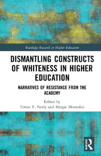 Dismantling Constructs of Whiteness in Higher Education