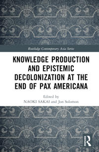 Bokomslag för "Knowledge Production and Epistemic Decolonization at the End of Pax Americana"