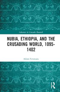 Bokomslag för "Nubia, Ethiopia, and the Crusading World, 1095-1402"