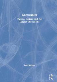 Bokomslag för "Curriculum: Theory, Culture and the Subject Specialisms"