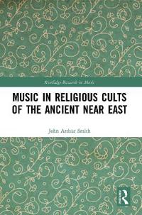 Bokomslag för "Music in Religious Cults of the Ancient Near East"