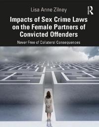 Bokomslag för "Impacts of Sex Crime Laws on the Female Partners of Convicted Offenders"